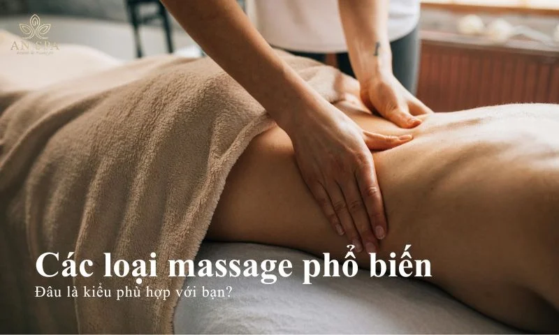 Massage body là gì? Các loại massage phổ biến tại spa
